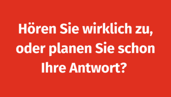 Lernen Sie aktives Zuhören